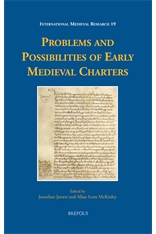 Cover of Problems and Possibilities of Early Medieval Charters, edited by myself and Allan Scott McKinley