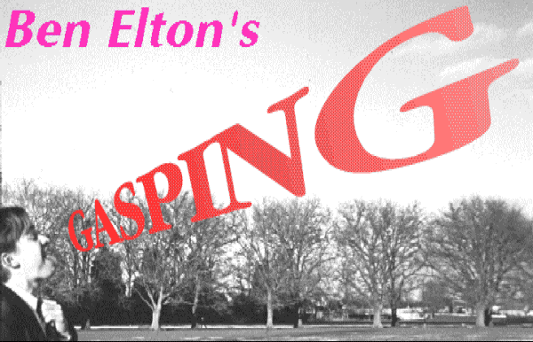 Ben Elton's GASPING