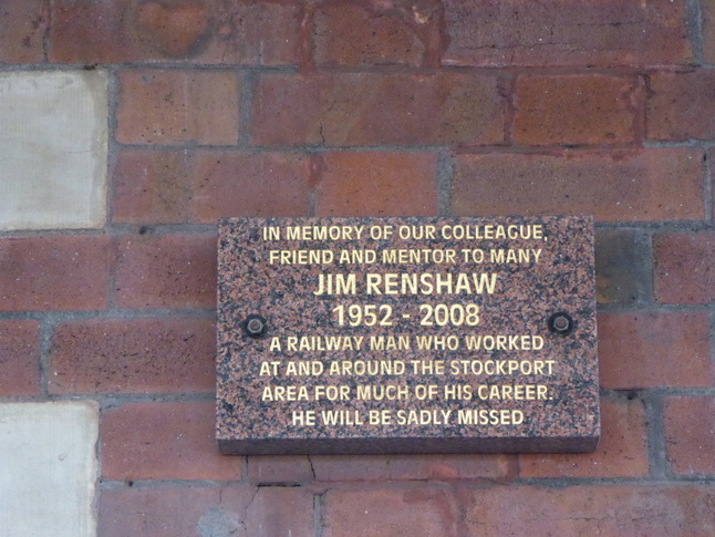 In Memory of our
  colleague, friend and mentor to many - Jim Renshaw 1952-2008 - A
  Railway Man who worked at and around the Stockport area for much of
  his career.  He will be sadly missed