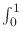 $\int_{{0}}^{{1}}$
