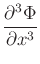 $\displaystyle {\frac{{\partial^3\Phi}}{{\partial x^3}}}$
