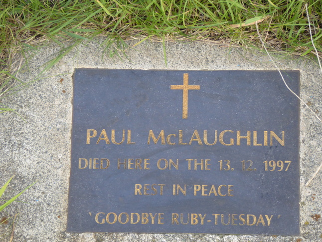 PAUL McLAUGHLIN / DIED HERE ON THE 13. 12. 1997 / REST IN PEACE / GOODBYE RUBY-TUESDAY