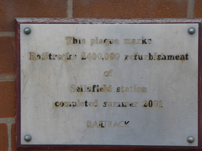 This plaque marks Railtrack's
400,000 refurbishment of Sellafield station completed summer 2001